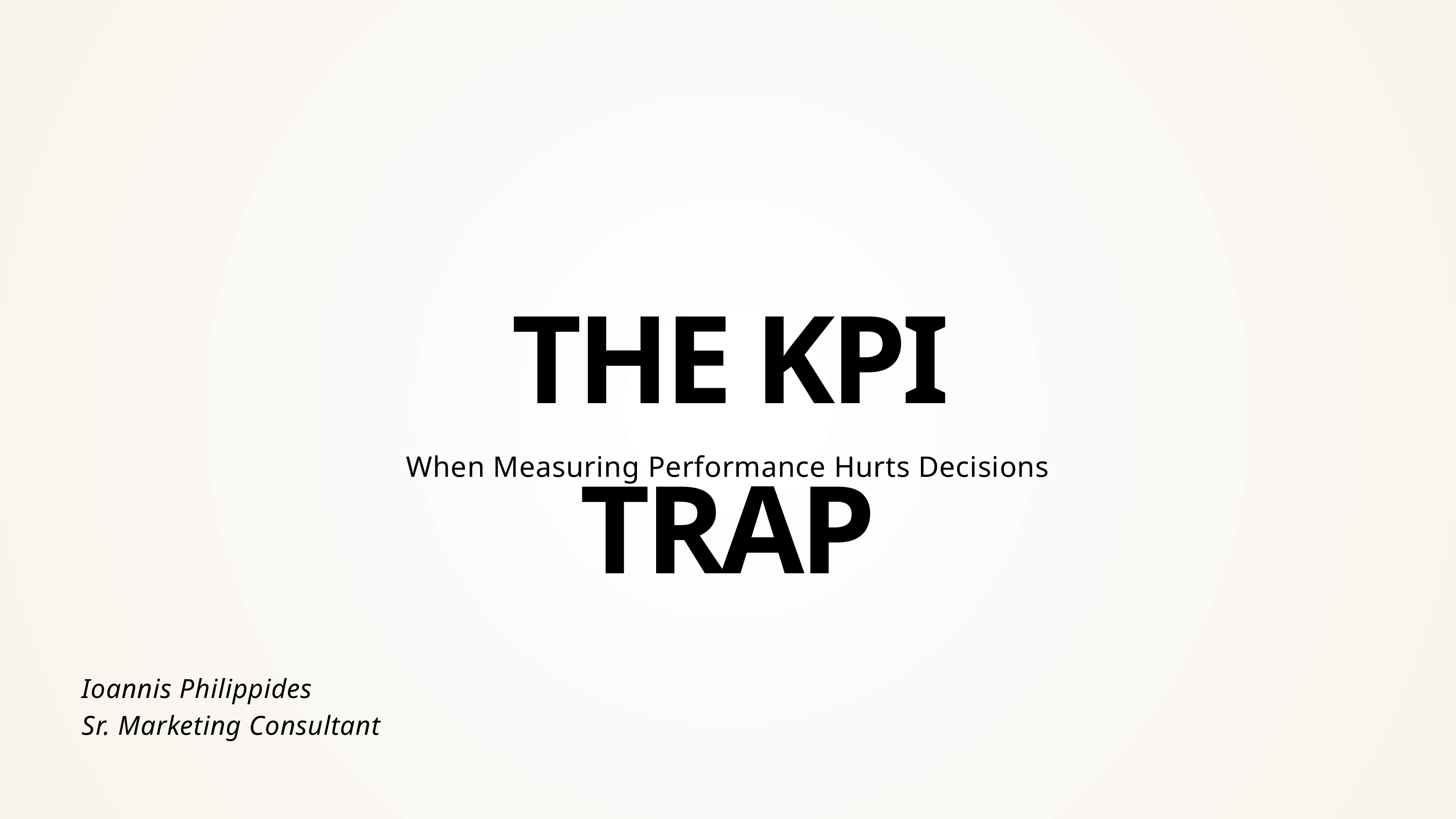 The KPI Trap — When Measuring Performance Hurts Decisions, by Ioannis Philippides